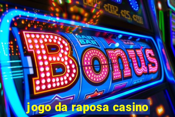 jogo da raposa casino